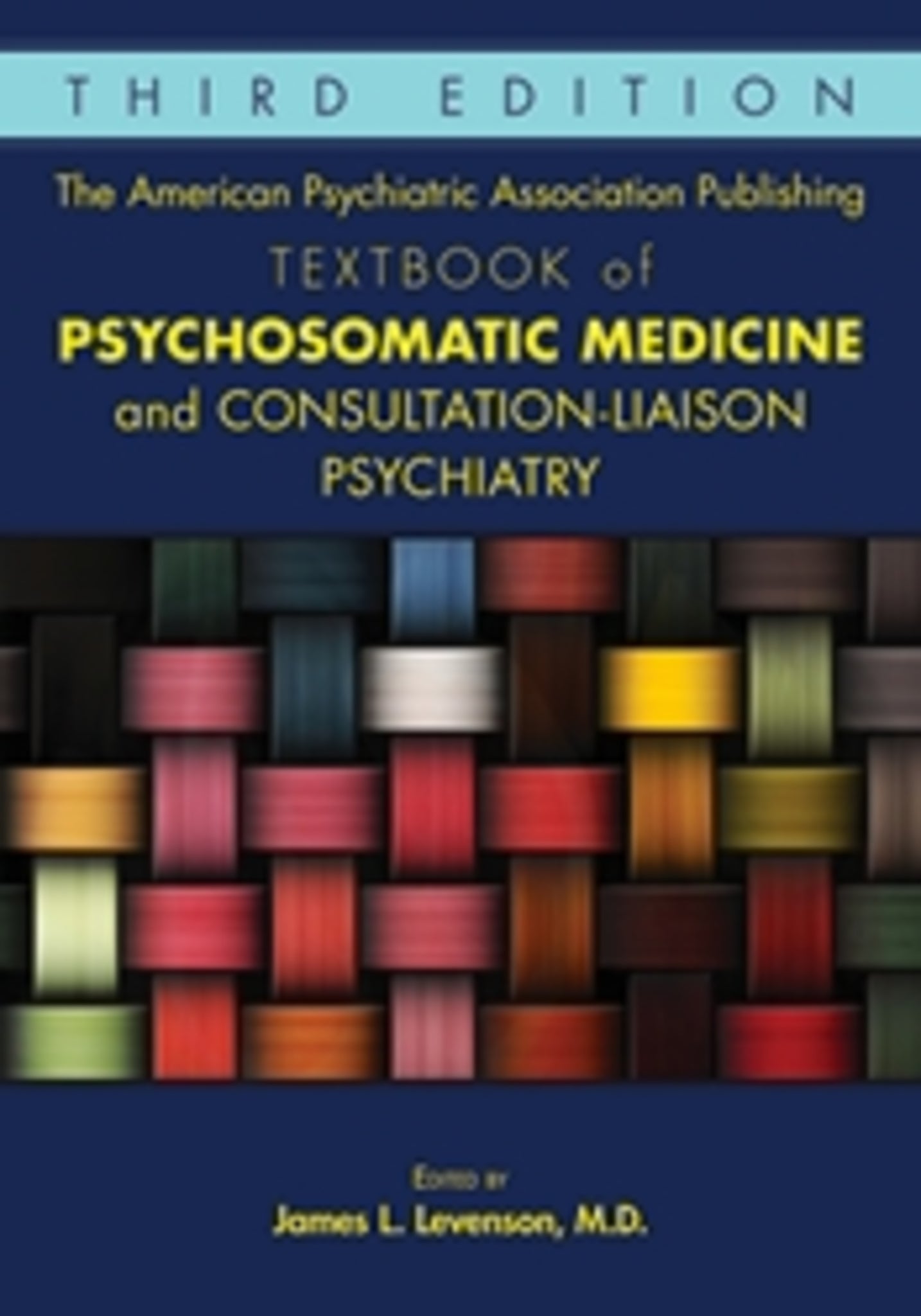 Cover image for The American Psychiatric Association Publishing Textbook of Psychosomatic Medicine and Consultation-Liaison Psychiatry ISBN 9781615371365